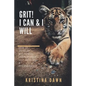 Grit: How To Develop Willpower, Unbreakable Self-Reliance And Don't Give Up: Self-Discipline, Perseverance, Mental Strength - Paperback