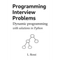 Programming Interview Problems: Dynamic Programming (with solutions in Python) - Paperback