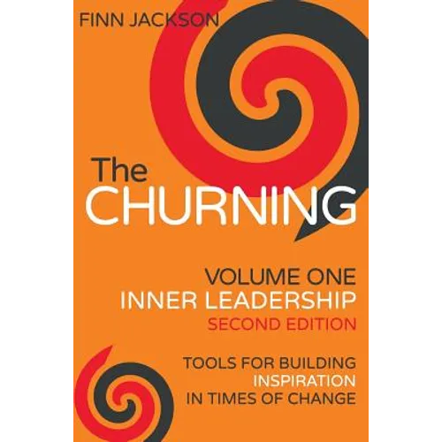 The Churning Volume 1, Inner Leadership, Second Edition: Tools for Building Inspiration in Times of Change - Paperback
