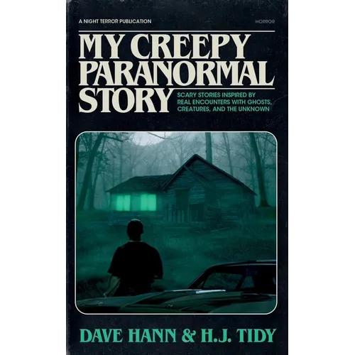 My Creepy Paranormal Story: Scary Stories Inspired by Real Encounters with Ghosts, Creatures, and the Unknown - Paperback