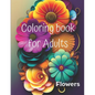 Coloring book for Adults: Flowers - Paperback