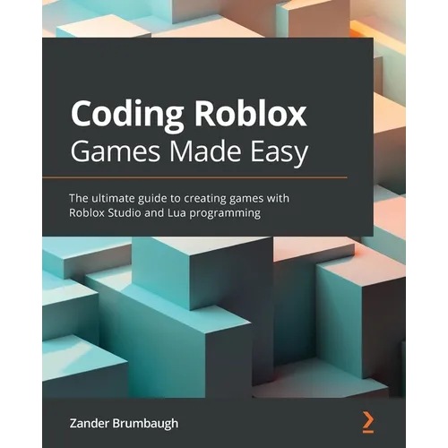 Coding Roblox Games Made Easy: The ultimate guide to creating games with Roblox Studio and Lua Programming - Paperback