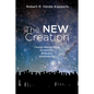 The New Creation: Church History Made Accessible, Relevant, and Personal - Paperback