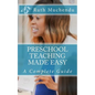 Preschool Teaching Made Easy: A Complete Guide - Paperback