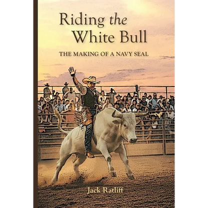 Riding the White Bull: The Making of a Navy SEAL - Hardcover