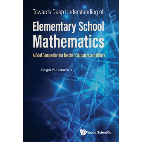 Towards Deep Understanding of Elementary School Mathematics: A Brief Companion for Teacher Educators and Others - Hardcover