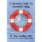 A Survivor's Guide To Successful Aging: With recipes for 1 week provided by Christina Schilling - Paperback