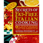 Secrets of Fat-Free Italian Cooking: Over 200 Low-Fat and Fat-Free, Traditional & Contemporary Recipes: A Cookbook - Paperback