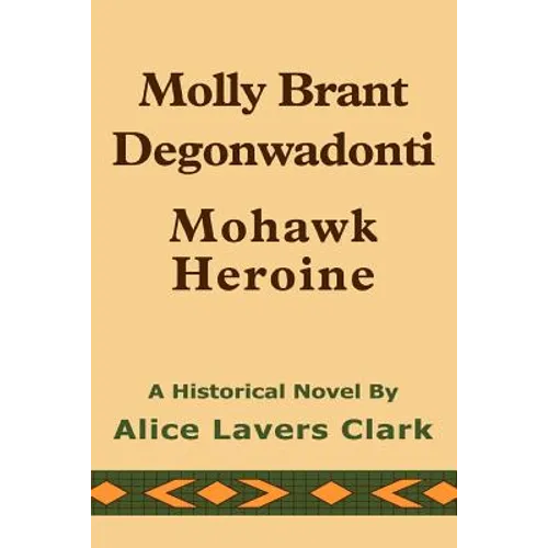 Molly Brant Degonwadonti: Mohawk Heroine - Paperback