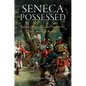 Seneca Possessed: Indians, Witchcraft, and Power in the Early American Republic - Paperback