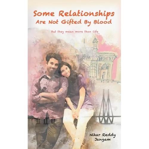 Some Relationships Are Not Gifted by Blood: But They Mean More Than Life - Paperback