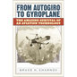 From Autogiro to Gyroplane: The Amazing Survival of an Aviation Technology - Hardcover