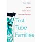 Test Tube Families: Why the Fertility Market Needs Legal Regulation - Hardcover