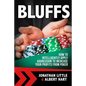 Bluffs: How to Intelligently Apply Aggression to Increase Your Profits from Poker - Paperback