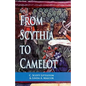 From Scythia to Camelot: A Radical Reassessment of the Legends of King Arthur, the Knights of the Round Table, and the Holy Grail - Paperback