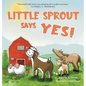 Little Sprout Says Yes - Hardcover