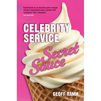 Celebrity Service Secret Sauce: The magic ingredient of outstanding customer and team experiences - Paperback