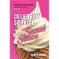 Celebrity Service Secret Sauce: The magic ingredient of outstanding customer and team experiences - Paperback