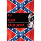 Ku Klux Kalifornia: A History Of Klan Activities In California From 1869 Until Today - Paperback