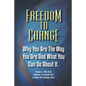 Freedom To Change: Why You Are The Way You Are and What You Can Do About It - Paperback