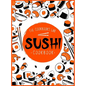 Sushi Cookbook: The Step-by-Step Sushi Guide for beginners with easy to follow, healthy, and Tasty recipes. How to Make Sushi at Home - Hardcover