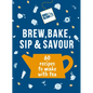 Bird & Blend's Brew, Bake, Sip & Savour: 60 Recipes to Make with Tea - Hardcover