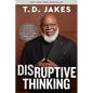 Disruptive Thinking: A Daring Strategy to Change How We Live, Lead, and Love - Paperback