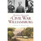 Hidden History of Civil War Williamsburg - Hardcover