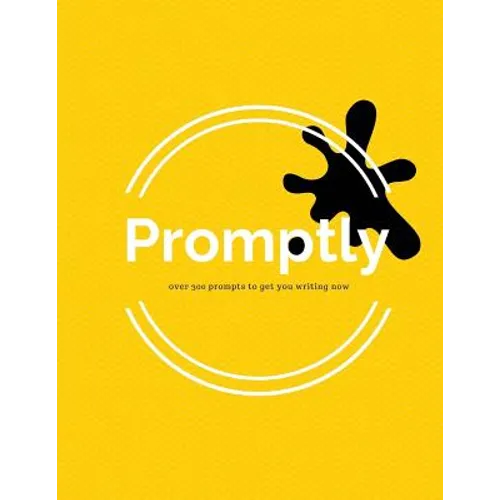 Promptly: Over 300 Prompts to Get You Writing Now - Paperback