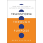 Transform Through Purpose: Your Path to Living an Authentic and Intentional Life - Hardcover