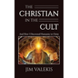 The Christian in the Cult: And How I Discovered Humanity in Christ - Hardcover
