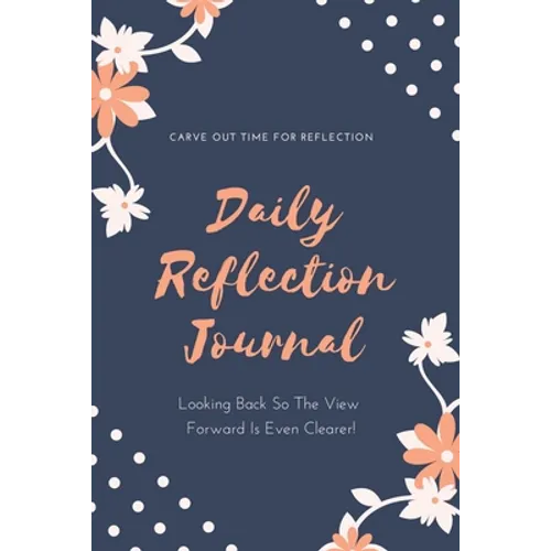 Daily Reflection Journal: Every Day Gratitude & Reflections Book For Writing About Life, Practice Positive Self Exploration, Adults & Kids Gift - Paperback