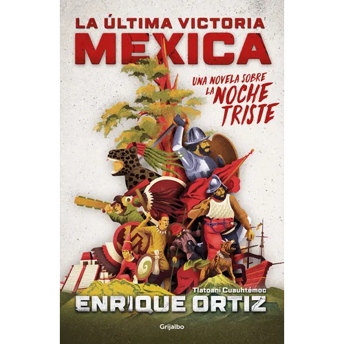 La Última Victoria Mexica: Una Novela Sobre La Noche Triste / The Last Mexica Victory: A Novel about the Noche Triste - Paperback