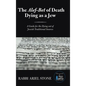 The Alef-Bet of Death Dying as a Jew: A Guide for the Dying out of Jewish Traditional Sources - Hardcover