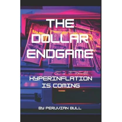 The Dollar Endgame: Hyperinflation Is Coming - Paperback