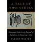 A Tale of Two Stūpas: Diverging Paths in the Revival of Buddhism in China - Hardcover