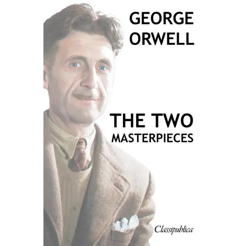 George Orwell - The two masterpieces: Animal Farm - 1984 - Paperback