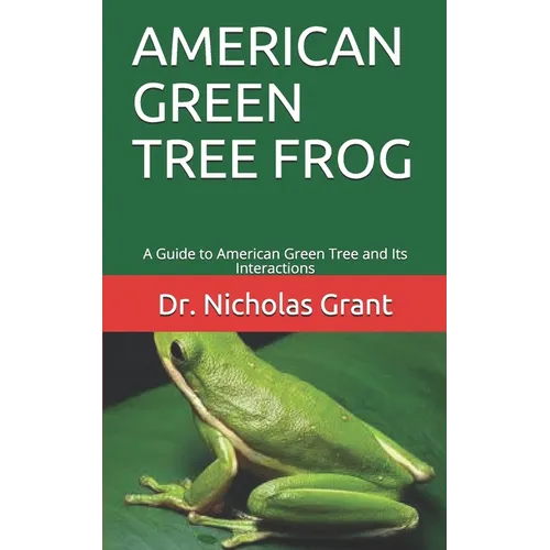 American Green Tree Frog: A Guide to American Green Tree and Its Interactions - Paperback