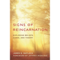 Signs of Reincarnation: Exploring Beliefs, Cases, and Theory - Paperback