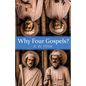 Why Four Gospels? - Paperback