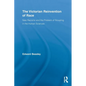 The Victorian Reinvention of Race: New Racisms and the Problem of Grouping in the Human Sciences - Paperback