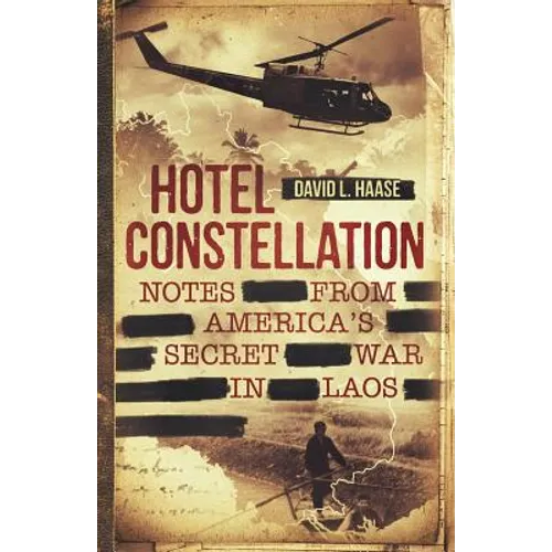 Hotel Constellation: Notes from America's Secret War in Laos - Paperback