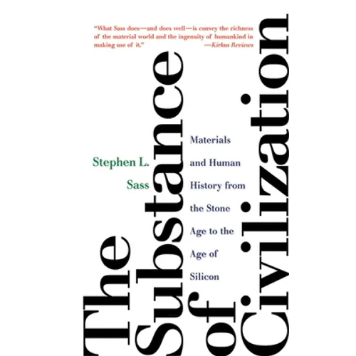 The Substance of Civilization: Materials and Human History from the Stone Age to the Age of Silicon - Paperback