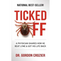 Ticked Off: A Physician Shares How He Beat Lyme and Got His Life Back - Paperback