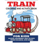 Train Coloring and Activity Book for Kids - Paperback