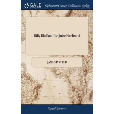 Billy Bluff and 's Quire Firebrand: Or, a Sample of the Times, as it Periodically Appeared in the Northern Star - Hardcover