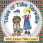 Tales of Tillie Terwillie: Who Does Tillie Love? - Paperback