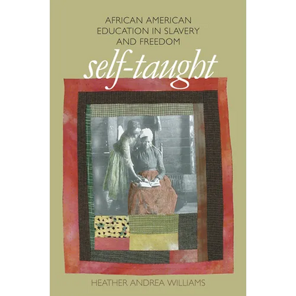 Self-Taught: African American Education in Slavery and Freedom - Paperback