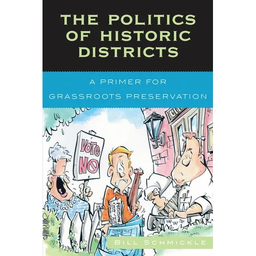 Politics of Historic Districts: A Primer for Grassroots Preservation - Paperback