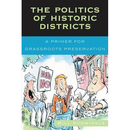 Politics of Historic Districts: A Primer for Grassroots Preservation - Paperback